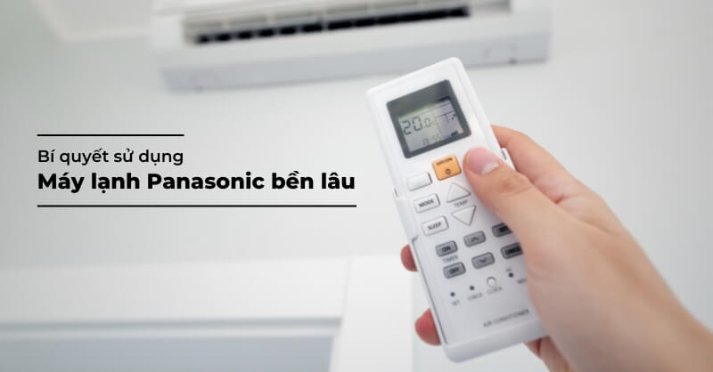 cách sử dụng máy lạnh Panasonic bền lâu